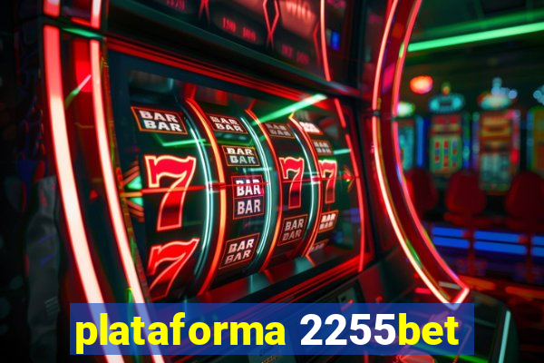 plataforma 2255bet